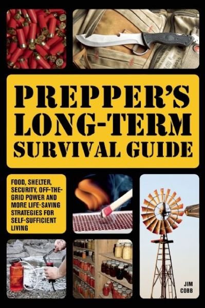 Cover for Jim Cobb · Prepper's Long-term Survival Guide: Food, Shelter, Security, Off-the-Grid Power and More Life-Saving Strategies for Self-Sufficient Living (Paperback Bog) (2014)