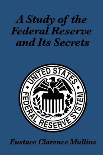 Cover for Eustace Clarence Mullins · A Study of the Federal Reserve and Its Secrets (Taschenbuch) (2010)