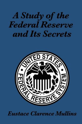 Cover for Eustace Clarence Mullins · A Study of the Federal Reserve and Its Secrets (Pocketbok) (2010)