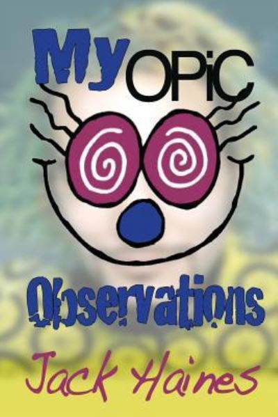 Cover for Jack Haines0 · My Opic Observation (Paperback Book) (2013)