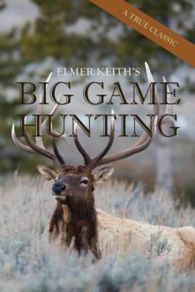 Cover for Elmer Keith · Elmer Keith's Big Game Hunting (Taschenbuch) (2016)