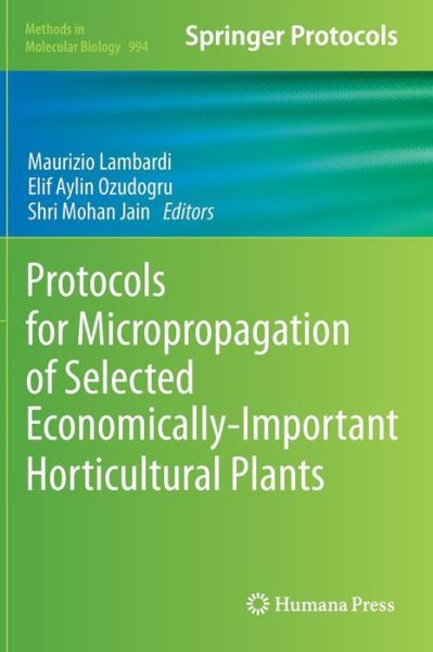 Cover for Maurizio Lambardi · Protocols for Micropropagation of Selected Economically-Important Horticultural Plants - Methods in Molecular Biology (Hardcover Book) [2013 edition] (2012)