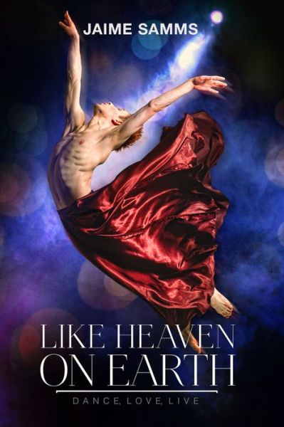 Cover for Jaime Samms · Like Heaven on Earth Volume 3 - Dance, Love, Live (Paperback Book) [New edition] (2016)