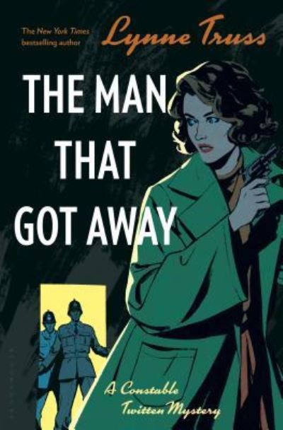 Cover for Lynne Truss · Man That Got Away A Constable Twitten Mystery 2 (Book) (2019)