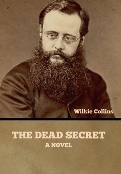 Cover for Wilkie Collins · The Dead Secret (Hardcover Book) (2022)