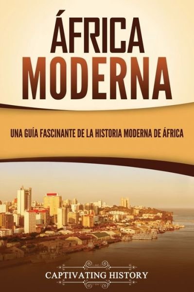 Cover for Captivating History · África Moderna (Bok) (2023)