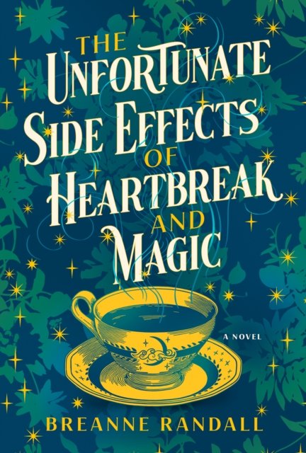 Cover for Breanne Randall · The Unfortunate Side Effects Of Heartbreak And Magic: A Novel (Taschenbuch) (2023)