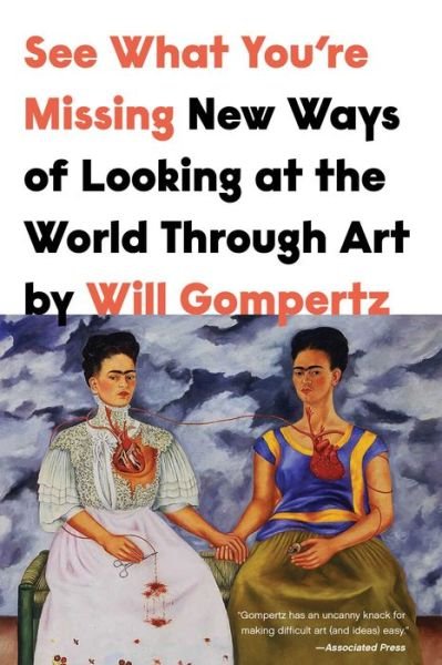 See What You're Missing - Will Gompertz - Books - Pegasus Books - 9781639361731 - April 4, 2023