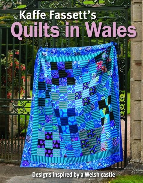 Kaffe Fassett's Quilts In Wales - Kaffe Fassett - Livros - Taunton Press Inc - 9781641551731 - 13 de setembro de 2022
