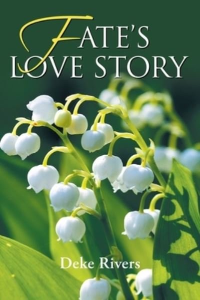 Fate's Love Story - Deke Rivers - Bøger - Stratton Press - 9781643458731 - 9. januar 2020