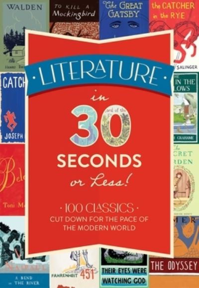 Cover for Tim Rayborn · Literature in 30 Seconds or Less!: 100 Classics Cut Down for the Pace of the Modern World (Hardcover Book) (2021)