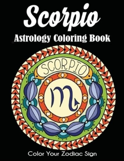 Scorpio Astrology Coloring Book - Dylanna Press - Książki - Dylanna Publishing, Inc. - 9781647900731 - 5 listopada 2020