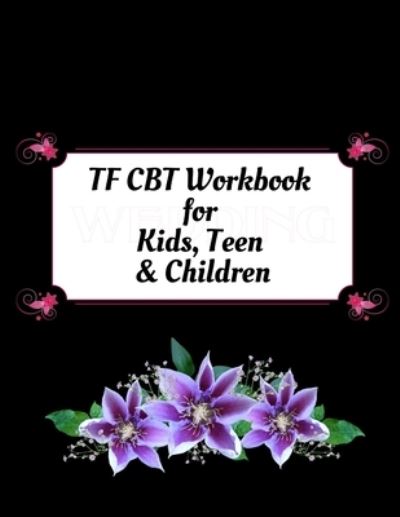 Cover for Yuniey Publication · TF CBT Workbook for Kids, Teen and Children (Taschenbuch) (2020)