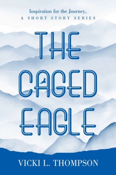 Cover for Vicki L. Thompson · Caged Eagle (Book) (2023)