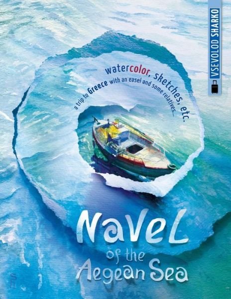 Navel of the Aegean Sea - Vsevolod Sharko - Books - Independently Published - 9781670274731 - December 1, 2019