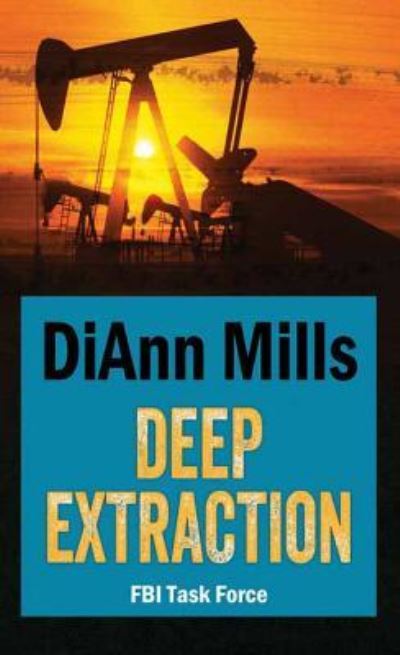 Cover for DiAnn Mills · Deep Extraction (Hardcover Book) (2017)