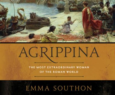 Agrippina The Most Extraordinary Woman of the Roman World - Emma Southon - Muzyka - Dreamscape Media - 9781690566731 - 11 lutego 2020