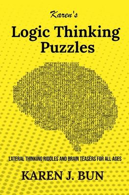 Cover for Karen J Bun · Karen's Logic Thinking Puzzles: Lateral Thinking Riddles And Brain Teasers For All Ages (Paperback Book) (2020)