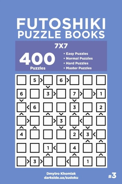 Cover for Dart Veider · Futoshiki Puzzle Books - 400 Easy to Master Puzzles 7x7 (Volume 3) (Pocketbok) (2019)