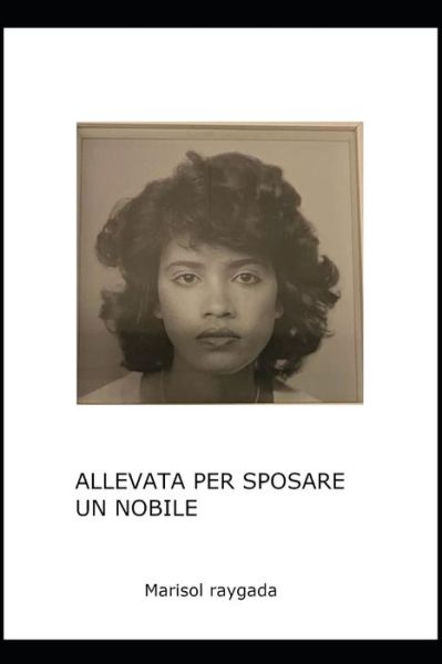 Cover for Raquel Narro Levi · Allevata per Sposare un Nobile (Book) (2020)