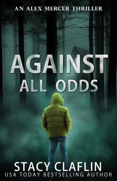 Against All Odds - Stacy Claflin - Kirjat - Createspace Independent Publishing Platf - 9781717175731 - sunnuntai 1. huhtikuuta 2018