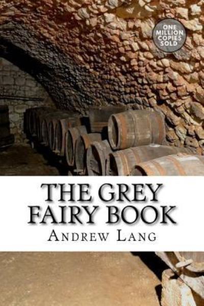 The Grey Fairy Book - Andrew Lang - Books - Createspace Independent Publishing Platf - 9781722179731 - September 3, 2018