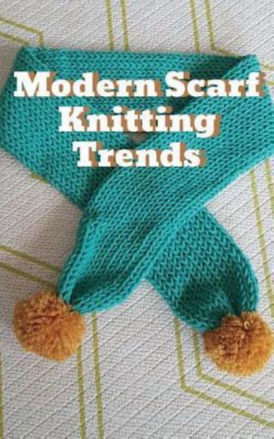 Cover for Typewriter Publishing · Modern Scarf Knitting Trends (Paperback Book) (2018)