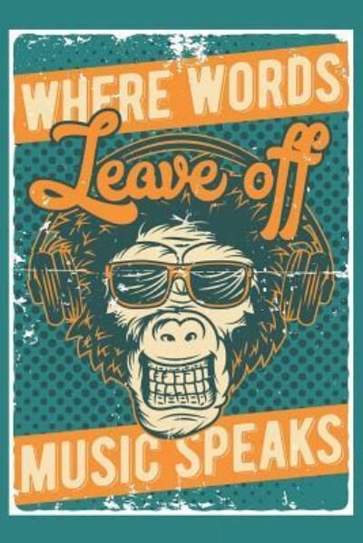 Cover for Wit Werks Journals · Where Words Leave Off Music Speaks (Paperback Book) (2018)
