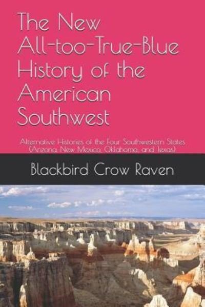 Cover for Blackbird Crow Raven · The New All-too-True-Blue History of the American Southwest (Pocketbok) (2018)