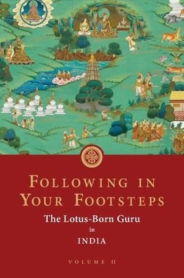Cover for Padmasambhava · Following in Your Footsteps, Volume II: The Lotus-Born Guru in India - Following in Your Footsteps (Paperback Bog) (2021)
