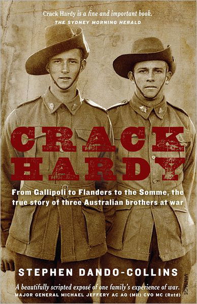 Crack Hardy: From Gallipoli to Flanders to the Somme, The True Story of Three Australian Brothers at War - Stephen Dando-Collins - Books - Random House Australia - 9781742755731 - April 2, 2012