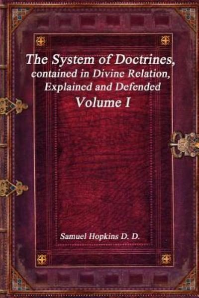 Cover for Samuel Hopkins · The System of Doctrines, contained in Divine Relation, Explained and Defended Volume I (Paperback Bog) (2017)