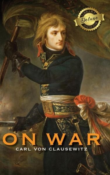 On War (Deluxe Library Edition) (Annotated) - Carl von Clausewitz - Kirjat - Engage Books - 9781774378731 - sunnuntai 29. marraskuuta 2020