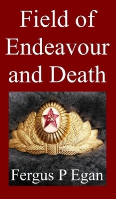 Cover for Fergus P. Egan · Field of Endeavour and Death (Bok) (2022)