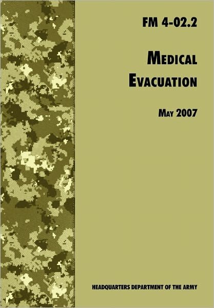 Cover for Medical Department Center and School · Medical Evacuation: the Official U.s. Army Field Manual Fm 4-02.2 (Including Change 1, 30 July 2009) (Paperback Bog) (2009)