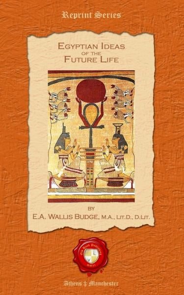 Cover for E a Wallis Budge M a · Egyptian Ideas of the Future Life (Paperback Bog) (2015)