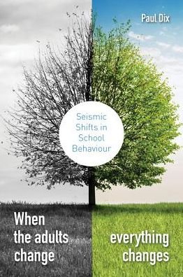Cover for Paul Dix · When the Adults Change, Everything Changes: Seismic shifts in school behaviour (Paperback Bog) (2017)