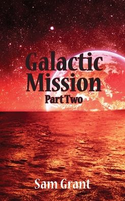 Cover for Sam Grant · Galactic Mission Part Two (Paperback Book) (2020)