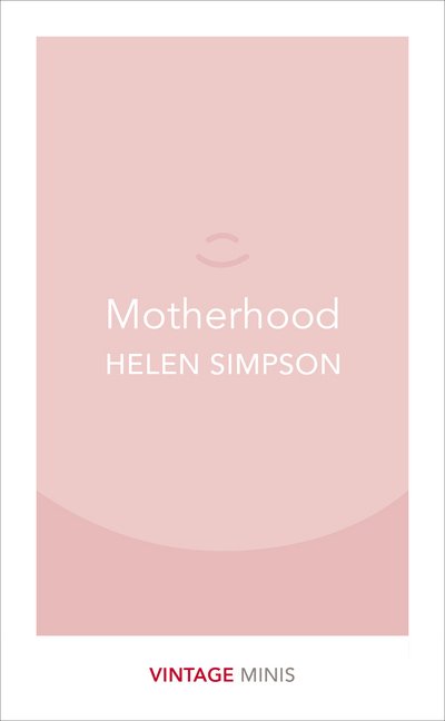 Cover for Helen Simpson · Motherhood: Vintage Minis - Vintage Minis (Pocketbok) (2017)