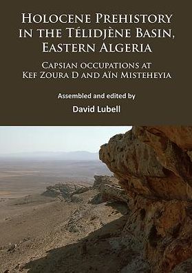 Cover for Holocene Prehistory in the Telidjene Basin, Eastern Algeria: Capsian occupations at Kef Zoura D and Ain Misteheyia (Paperback Book) (2016)
