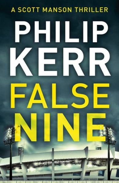 Cover for Philip Kerr · False Nine - A Scott Manson Thriller (Paperback Book) [UK Airports edition] (2015)