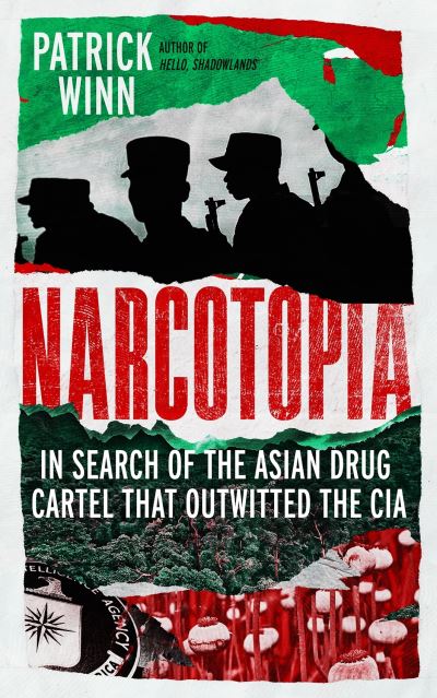 Cover for Patrick Winn · Narcotopia: In Search of the Asian Drug Cartel that Outwitted the CIA (Gebundenes Buch) (2024)