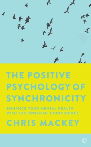 Cover for Chris Mackey · The Positive Psychology of Synchronicity: Enhance Your Mental Health with the Power of Coincidence (Paperback Book) [0 New edition] (2019)