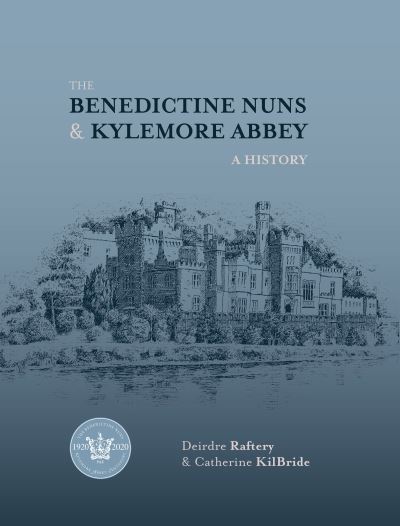 Cover for Catherine KilBride · The Benedictine Nuns &amp; Kylemore Abbey: A History (Paperback Book) (2024)