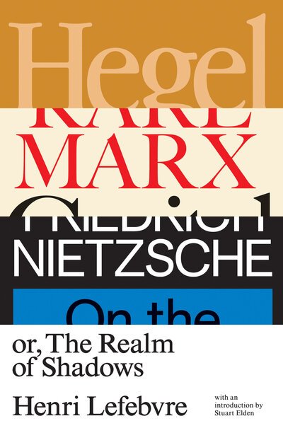 Cover for Henri Lefebvre · Hegel, Marx, Nietzsche: or the Realm of Shadows (Paperback Book) (2020)