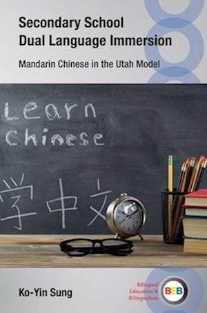 Cover for Ko-Yin Sung · Secondary School Dual Language Immersion: Mandarin Chinese in the Utah Model - Bilingual Education &amp; Bilingualism (Hardcover Book) (2025)