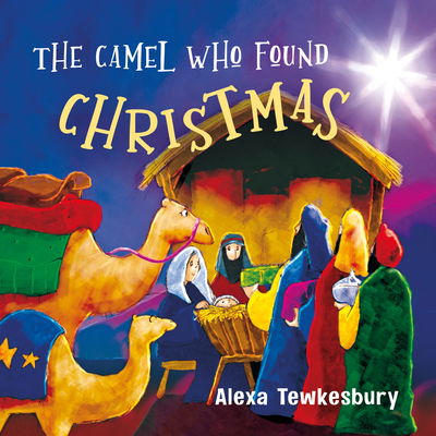 Cover for Alexa Tewkesbury · The Camel Who Found Christmas: Christmas Mini Book (Paperback Book) (2020)