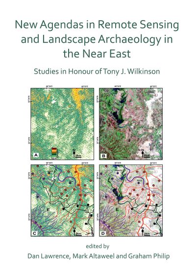Cover for New Agendas in Remote Sensing and Landscape Archaeology in the Near East: Studies in Honour of Tony J. Wilkinson (Paperback Book) (2020)