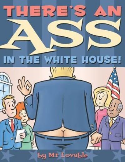 Cover for Lovable · There's An Ass In The White House (Pocketbok) (2019)