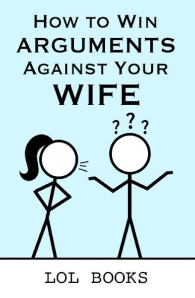 Cover for Lol Books · How to Win Arguments Against Your Wife (Pocketbok) (2018)